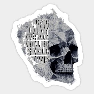 One Day We All Will Be Skeletons - Stone Grey Skull - Paint Splash Sticker